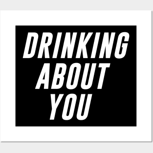 Drinking about You Posters and Art